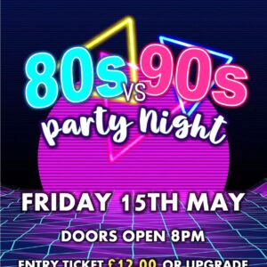 80s VS 90s Party Night - 15th May 2026